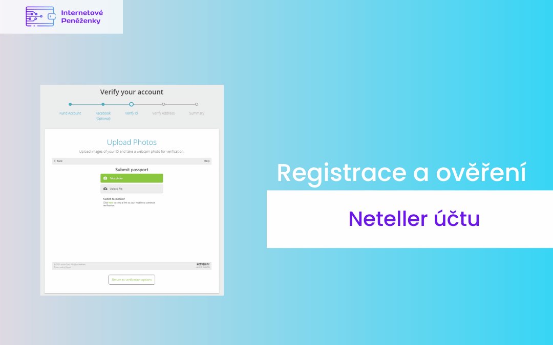 Jak se zaregistruji a ověřím Neteller účet?