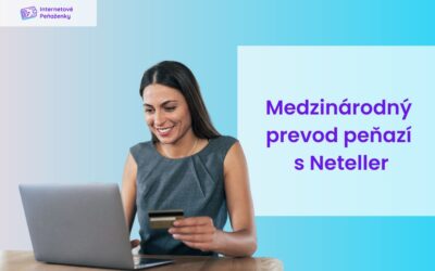 Ako funguje medzinárodný prevod peňazí s Neteller?