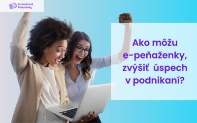 Ako môžu elektronické peňaženky urýchliť úspech v podnikaní?