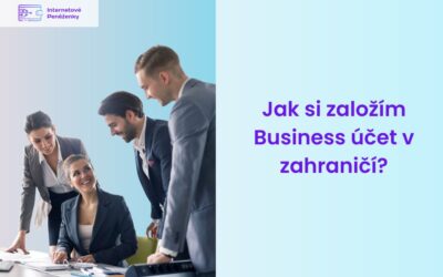 Jak si založím Business účet v zahraničí?